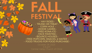 Fall Festival 2023 announcement for October 29, 2023. Event will be at Central Valley Church of Christ from 4-6 pm.